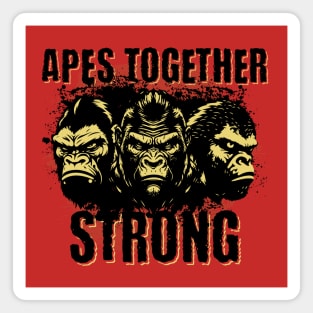 Apes. Together. Strong. Magnet